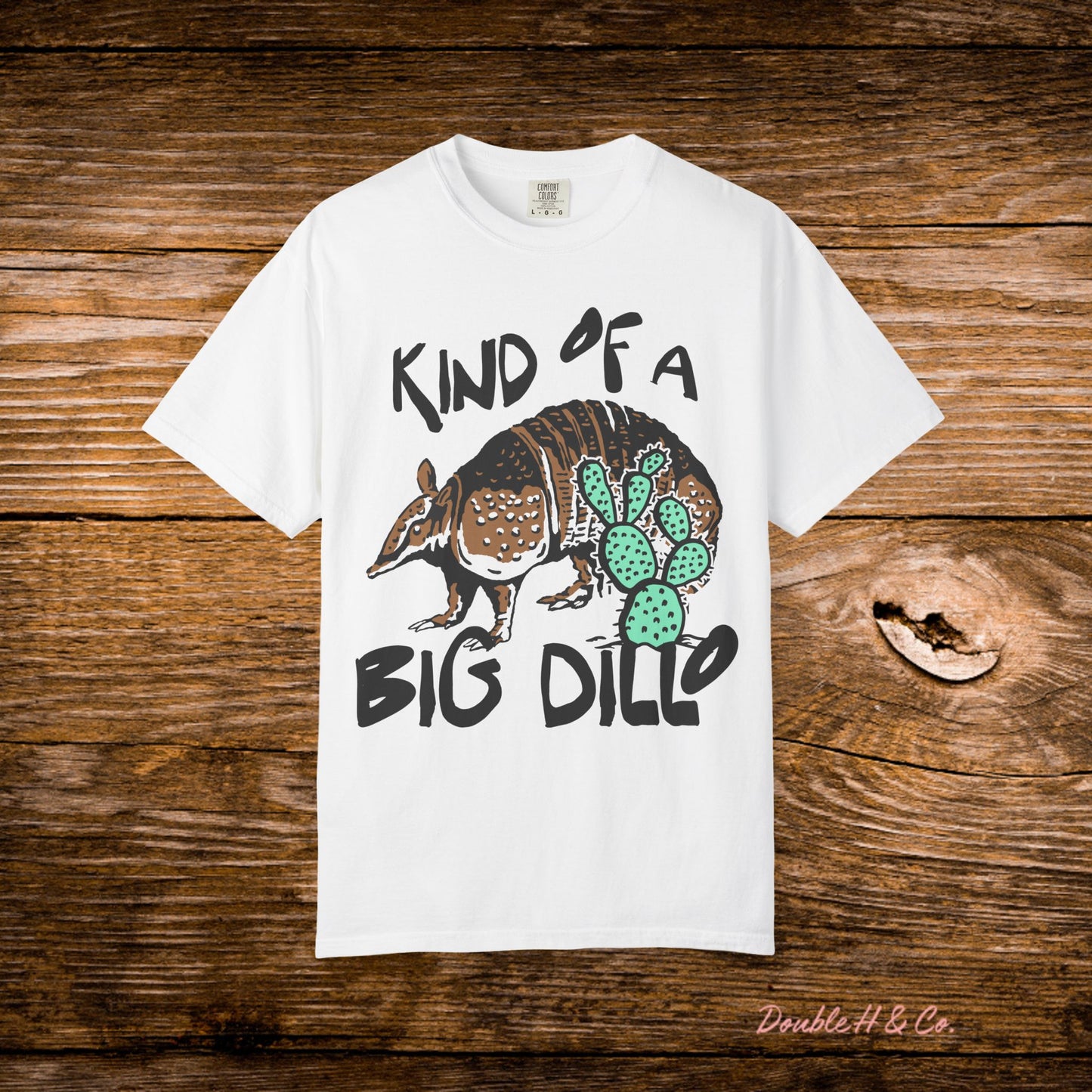 "Kind of a Big Dillo" Graphic Tee