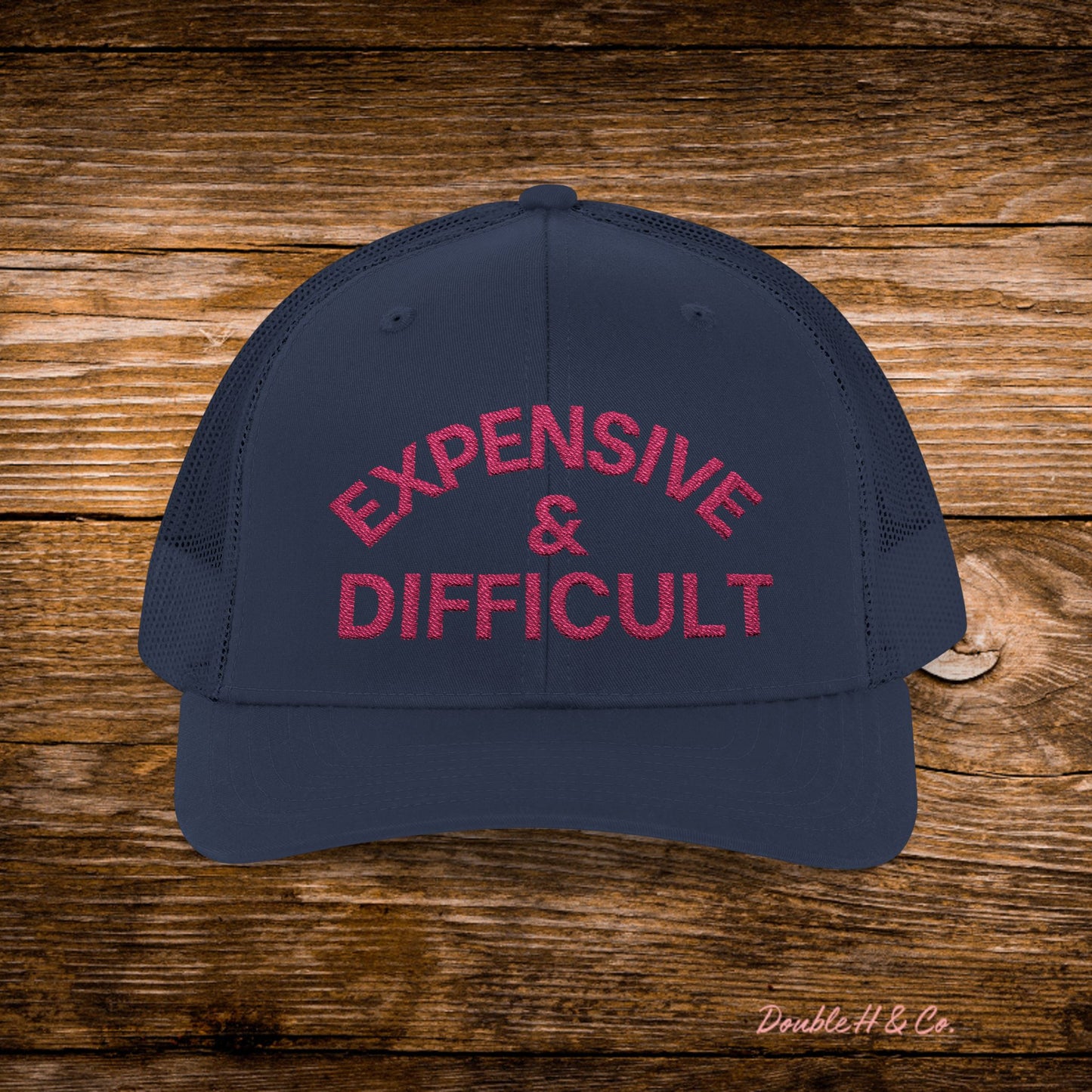Expensive & Difficult Embroidered Trucker Hat