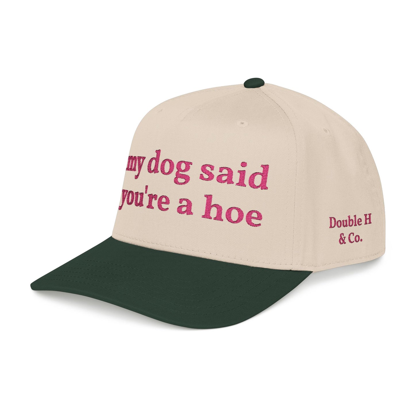 "My Dog Said You're A Hoe" Hat (Pink)