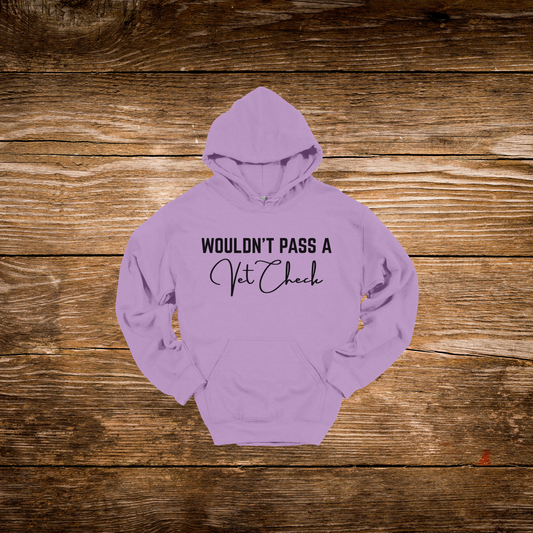 Wouldn't Pass A Vet Check Hoodie