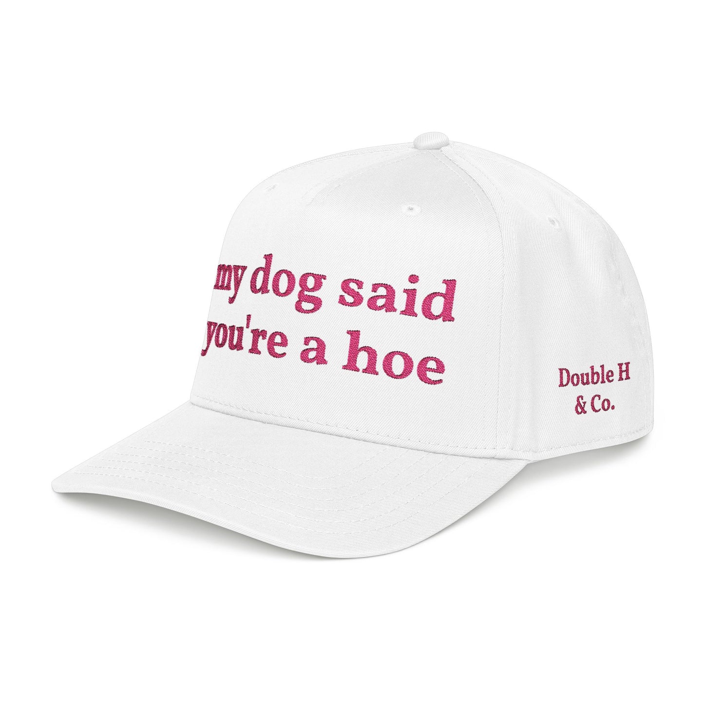 "My Dog Said You're A Hoe" Hat (Pink)