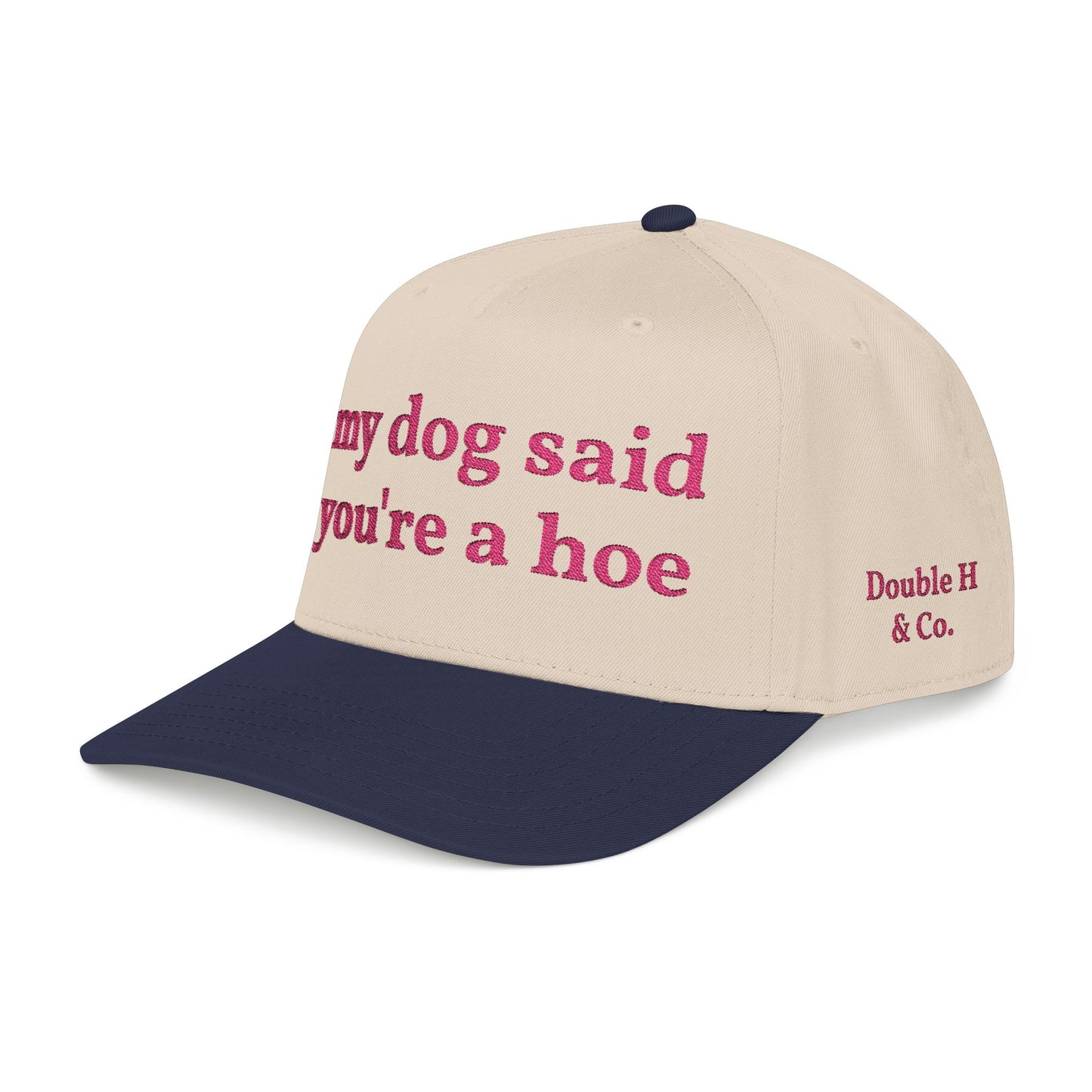 "My Dog Said You're A Hoe" Hat (Pink)