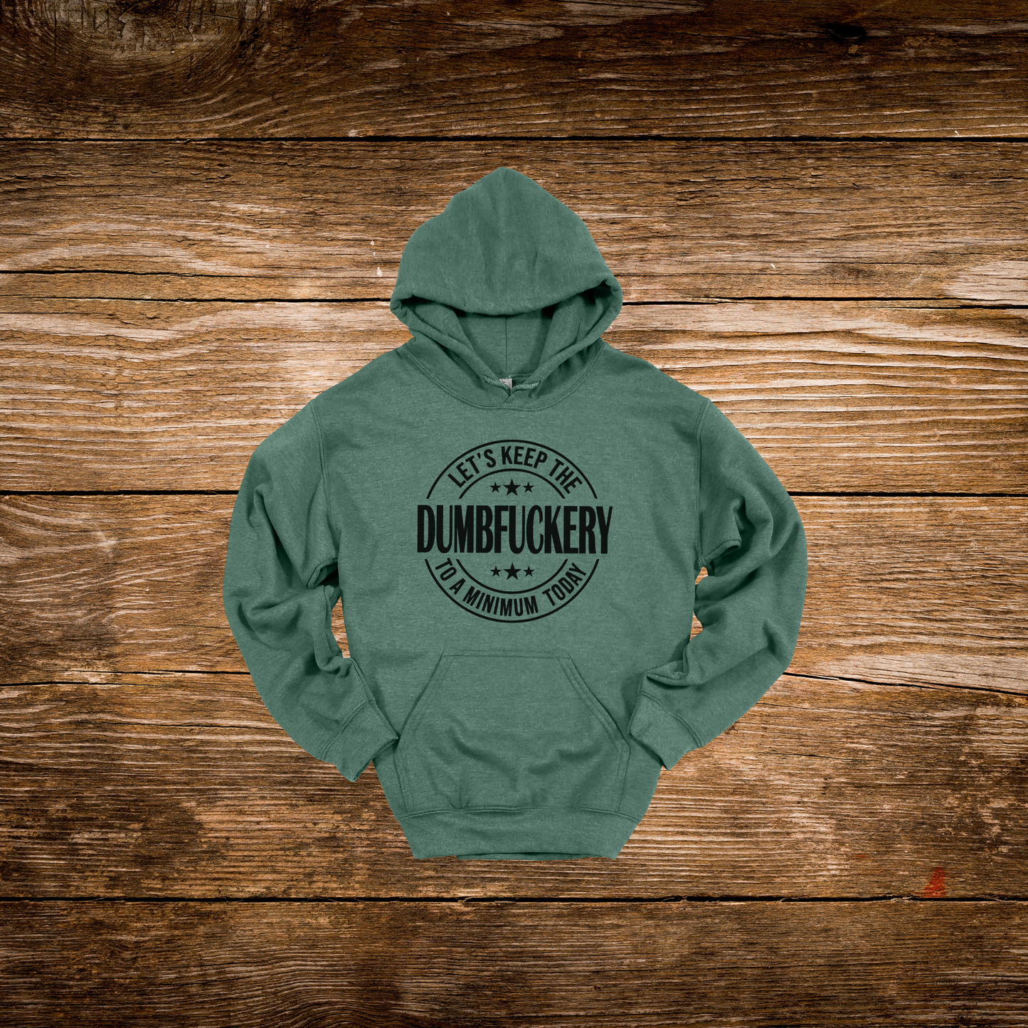 Let's Keep The Dumbf**kery To A Min. Hoodie